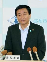 高松市長、給料３カ月返上へ